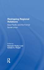 Reshaping Regional Relations: Asiapacific And The Former Soviet Union