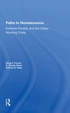 Paths To Homelessness: Extreme Poverty And The Urban Housing Crisis