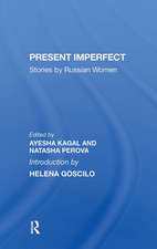 Present Imperfect: Stories By Russian Women