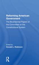 Reforming American Government: The Bicentennial Papers Of The Committee On The Constitutional System