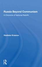 Russia Beyond Communism: A Chronicle Of National Rebirth