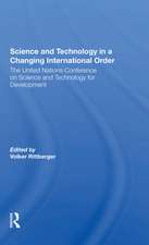 Science And Technology In A Changing International Order: The United Nations Conference On Science And Technology For Development