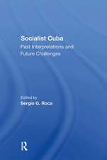 Socialist Cuba: Past Interpretations And Future Challenges