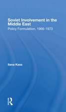 Soviet Involvement In The Middle East: Policy Formulation, 19661973