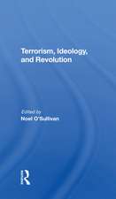 Terrorism, Ideology And Revolution: The Origins Of Modern Political Violence