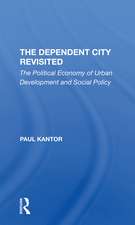 The Dependent City Revisited: The Political Economy Of Urban Development And Social Policy