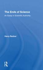 The Ends Of Science: An Essay In Scientific Authority