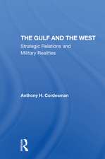 The Gulf And The West: Strategic Relations And Military Realities