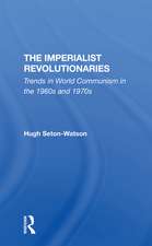 The Imperialist Revolutionaries: Trends In World Communism In The 1960s And 1970s