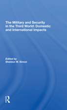 The Military And Security In The Third World: Domestic And International Impacts