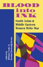 Blood Into Ink: South Asian And Middle Eastern Women Write War