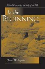 In The Beginning: Critical Concepts For The Study Of The Bible