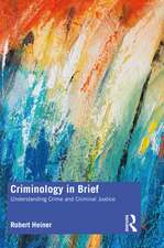 Criminology in Brief: Understanding Crime and Criminal Justice