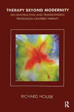 Therapy Beyond Modernity: Deconstructing and Transcending Profession-Centred Therapy