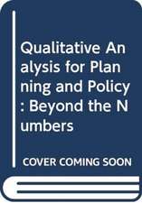 Qualitative Analysis for Planning & Policy: Beyond the Numbers