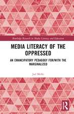 Media Literacy of the Oppressed: An Emancipatory Pedagogy for/with the Marginalized