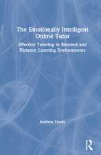 The Emotionally Intelligent Online Tutor: Effective Tutoring in Blended and Distance Learning Environments