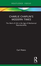 Charlie Chaplin’s Modern Times: The Work of Life in the Age of Mechanical Reproducibility