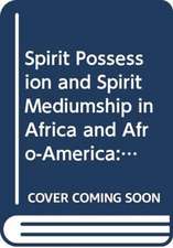 Spirit Possession and Spirit Mediumship in Africa and Afro-America: An Annotated Bibliography