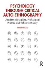 Psychology through Critical Auto-Ethnography: Academic Discipline, Professional Practice and Reflexive History