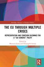 The EU through Multiple Crises: Representation and Cohesion Dilemmas for a “sui generis” Polity