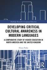 Developing Critical Cultural Awareness in Modern Languages: A Comparative Study of Higher Education in North America and the United Kingdom