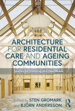 Architecture for Residential Care and Ageing Communities: Spaces for Dwelling and Healthcare