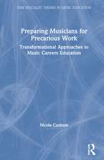 Preparing Musicians for Precarious Work: Transformational Approaches to Music Careers Education