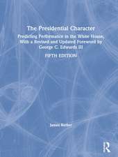 The Presidential Character: Predicting Performance in the White House, With a Revised and Updated Foreword by George C. Edwards III