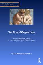 The Story of Original Loss: Grieving Existential Trauma in the Arts and the Art of Psychoanalysis