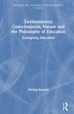 Environmental Consciousness, Nature and the Philosophy of Education: Ecologizing Education