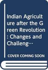 Indian Agriculture after the Green Revolution: Changes and Challenges