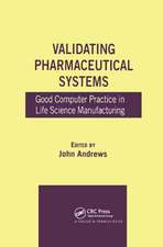 Validating Pharmaceutical Systems: Good Computer Practice in Life Science Manufacturing