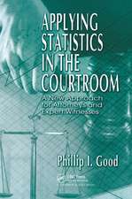 Applying Statistics in the Courtroom: A New Approach for Attorneys and Expert Witnesses