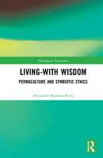 Living-With Wisdom: Permaculture and Symbiotic Ethics