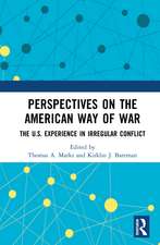 Perspectives on the American Way of War: The U.S. Experience in Irregular Conflict