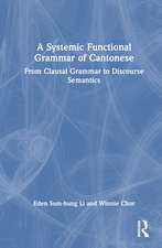 A Systemic Functional Grammar of Cantonese: From Clausal Grammar to Discourse Semantics