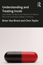 Understanding and Treating Incels: Case Studies, Guidance, and Treatment of Violence Risk in the Involuntary Celibate Community