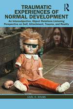 Traumatic Experiences of Normal Development: An Intersubjective, Object Relations Listening Perspective on Self, Attachment, Trauma, and Reality