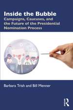 Inside the Bubble: Campaigns, Caucuses, and the Future of the Presidential Nomination Process