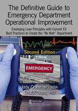 The Definitive Guide to Emergency Department Operational Improvement: Employing Lean Principles with Current ED Best Practices to Create the “No Wait” Department, Second Edition