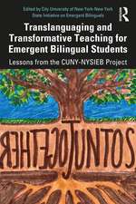 Translanguaging and Transformative Teaching for Emergent Bilingual Students: Lessons from the CUNY-NYSIEB Project