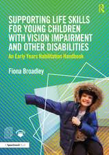 Supporting Life Skills for Young Children with Vision Impairment and Other Disabilities: An Early Years Habilitation Handbook