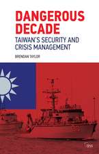 Dangerous Decade: Taiwan’s Security and Crisis Management