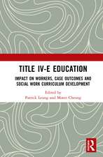 Title IV-E Child Welfare Education: Impact on Workers, Case Outcomes and Social Work Curriculum Development