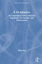 A for Adoption: An Exploration of the Adoption Experience for Families and Professionals