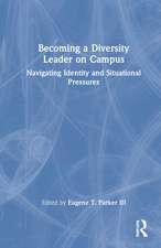 Becoming a Diversity Leader on Campus: Navigating Identity and Situational Pressures