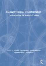 Managing Digital Transformation: Understanding the Strategic Process