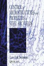 Control of Microstructures and Properties in Steel Arc Welds