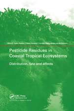 Pesticide Residues in Coastal Tropical Ecosystems: Distribution, Fate and Effects